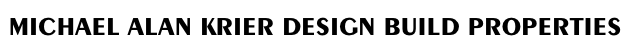 Michael alan Krier DESIGN BUILD PROPERTIES